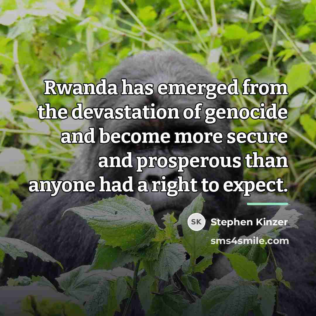 “Rwanda has emerged from the devastation of genocide and become…” quote by Stephen Kinzer