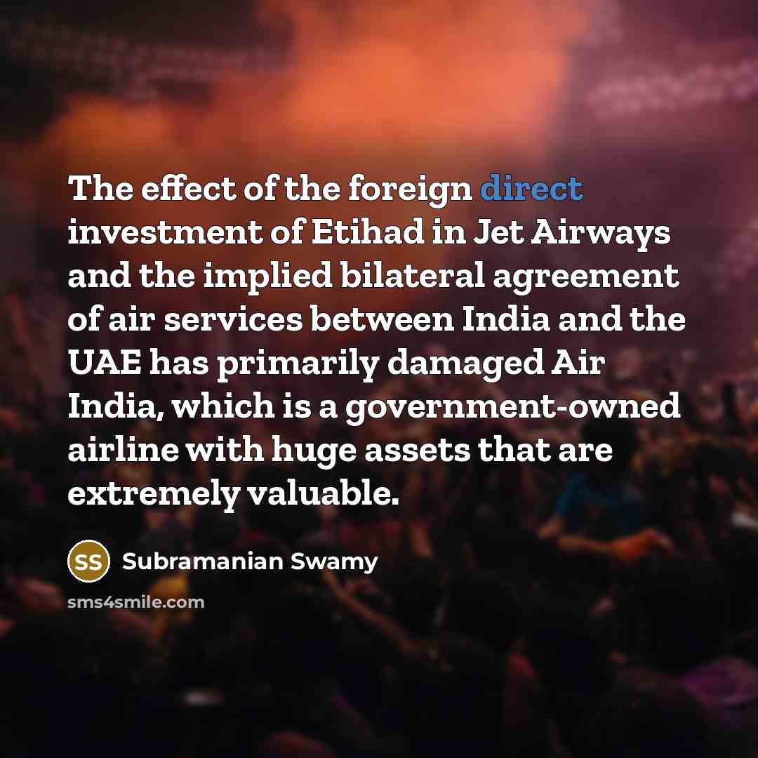 “The effect of the foreign direct investment of Etihad in…” quote by Subramanian Swamy
