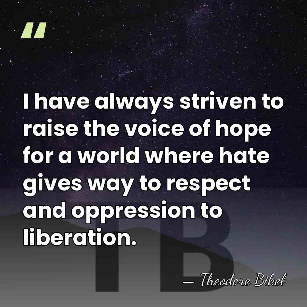 I have always striven to raise the voice of hope for a&hellip; - Theodore Bikel