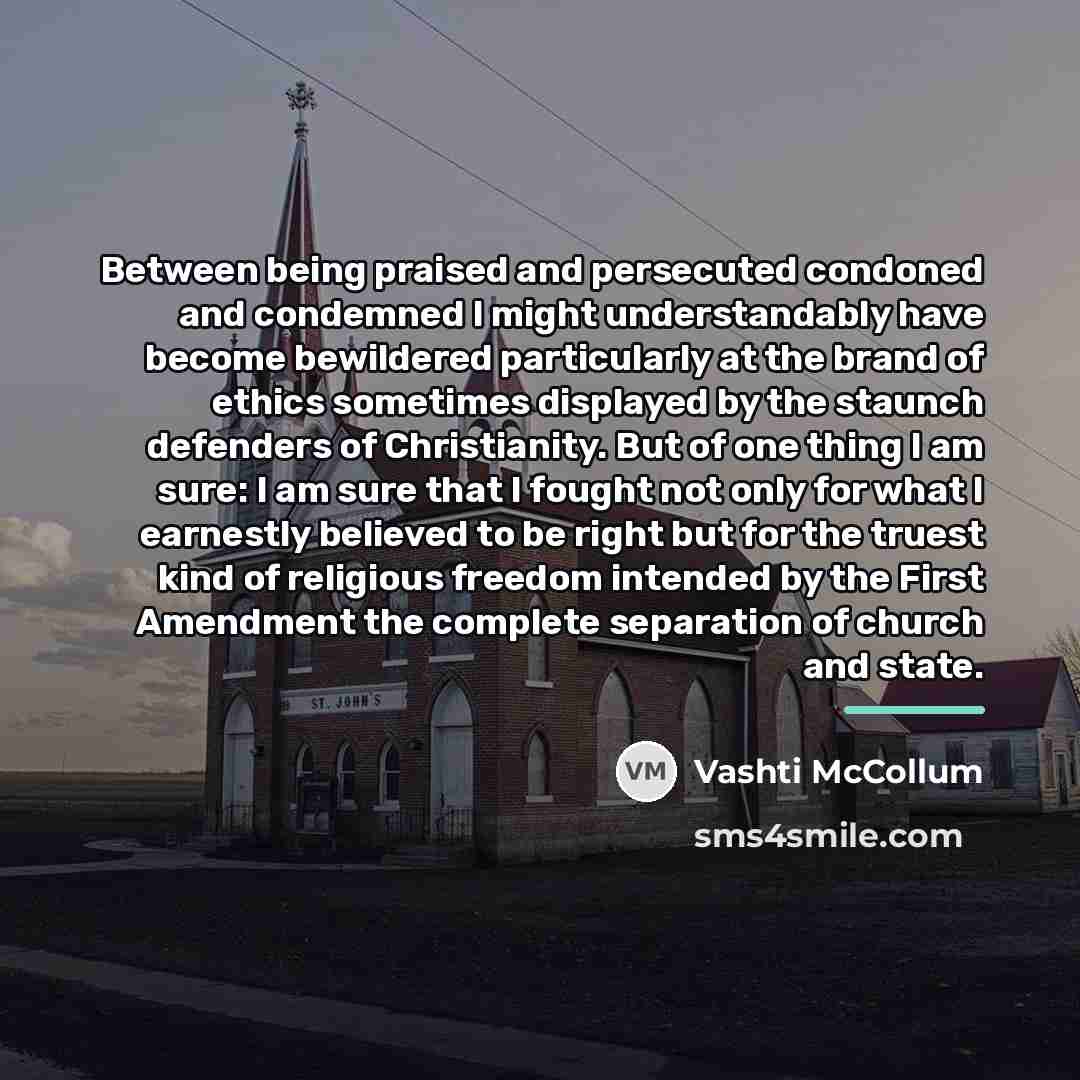 “Between being praised and persecuted condoned and condemned I might…” quote by Vashti McCollum