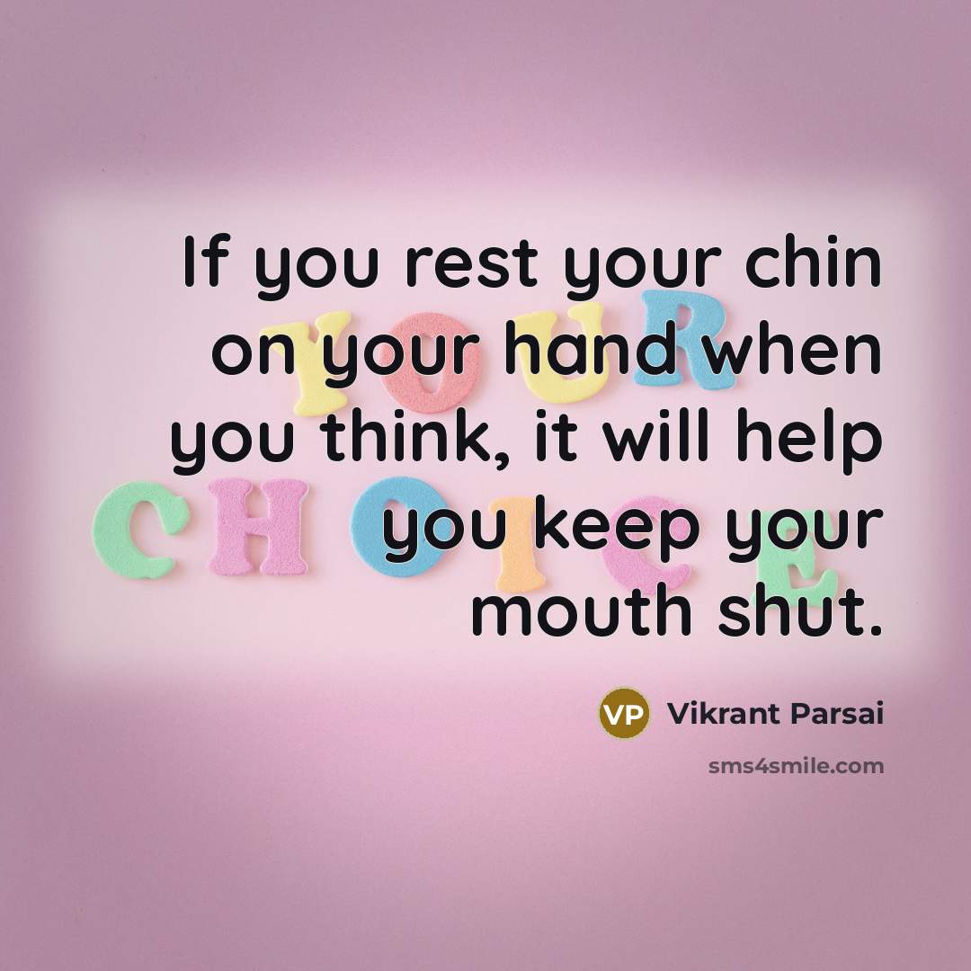 “If you rest your chin on your hand when you…” quote by Vikrant Parsai