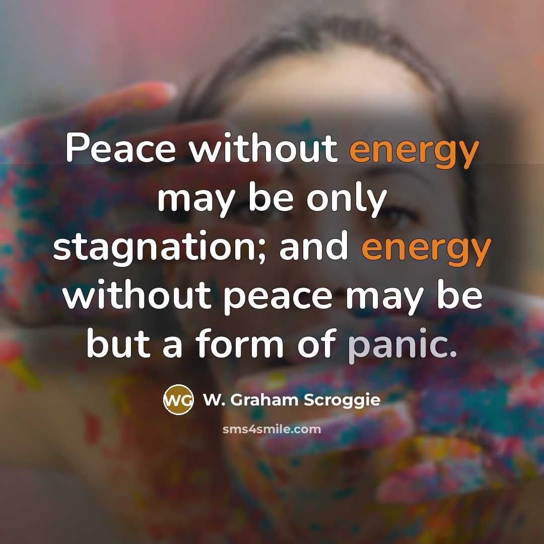 “Peace without energy may be only stagnation; and energy without…” quote by W. Graham Scroggie