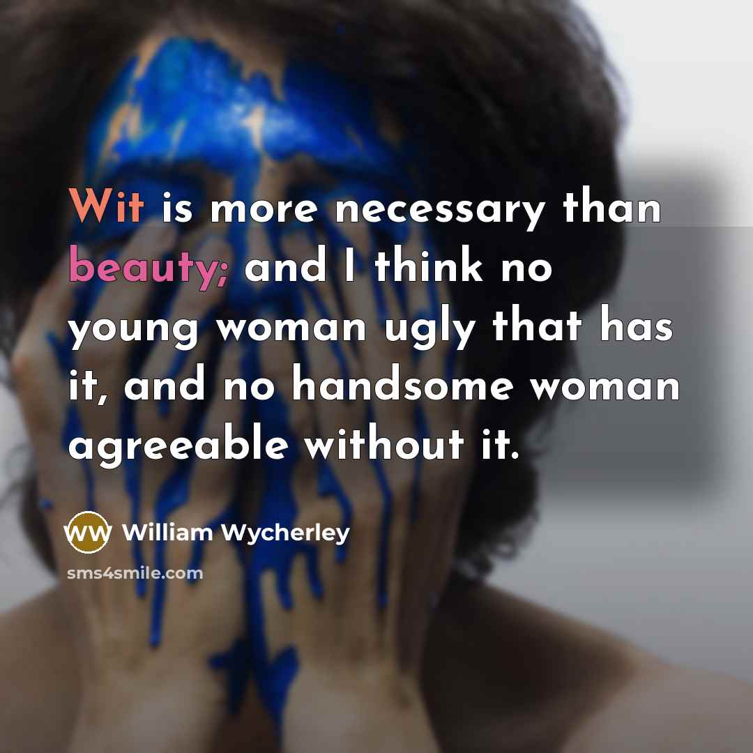 “Wit is more necessary than beauty; and I think no…” quote by William Wycherley