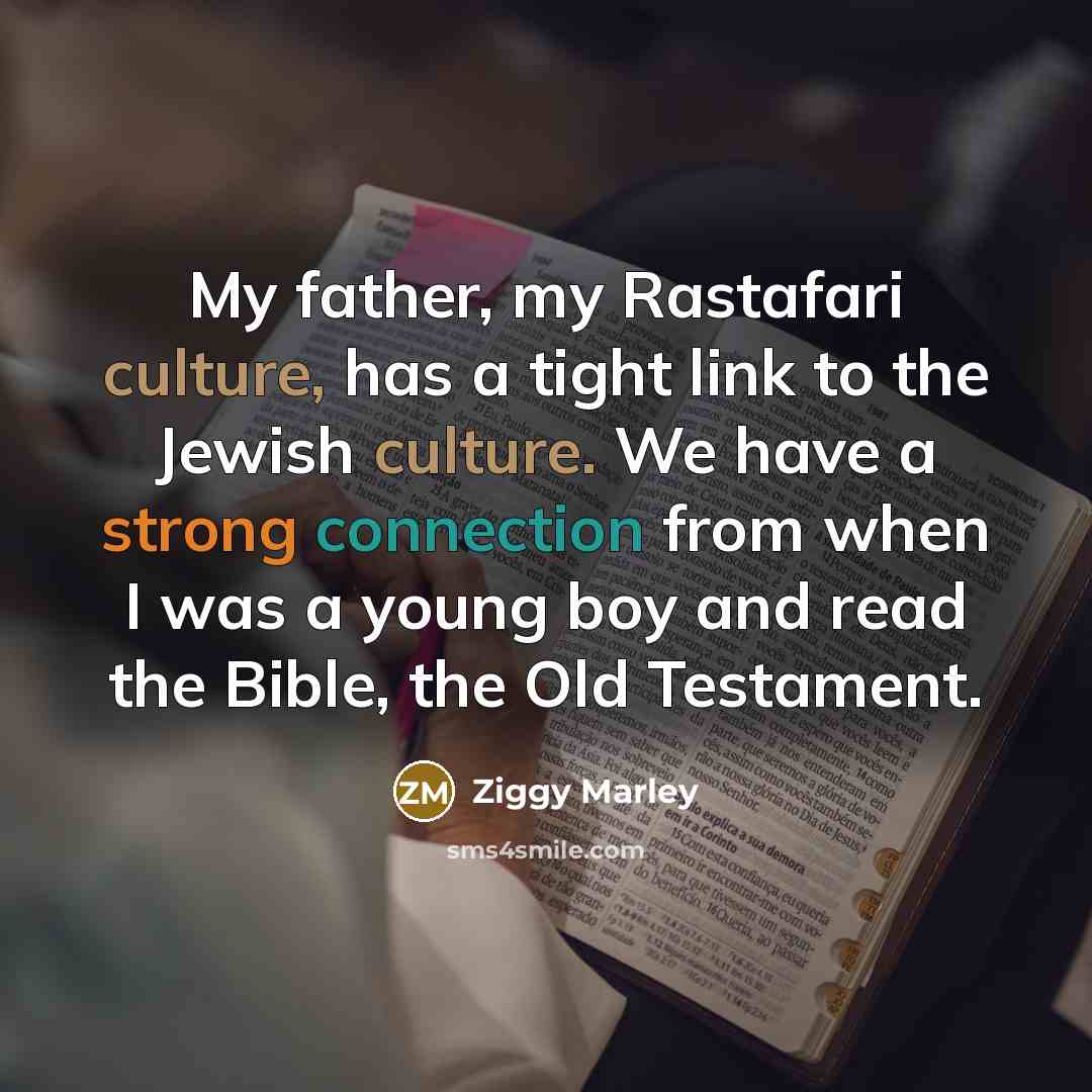 “My father, my Rastafari culture, has a tight link to…” quote by Ziggy Marley