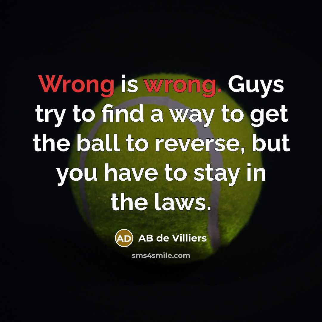 “Wrong is wrong. Guys try to find a way to…” quote by AB de Villiers