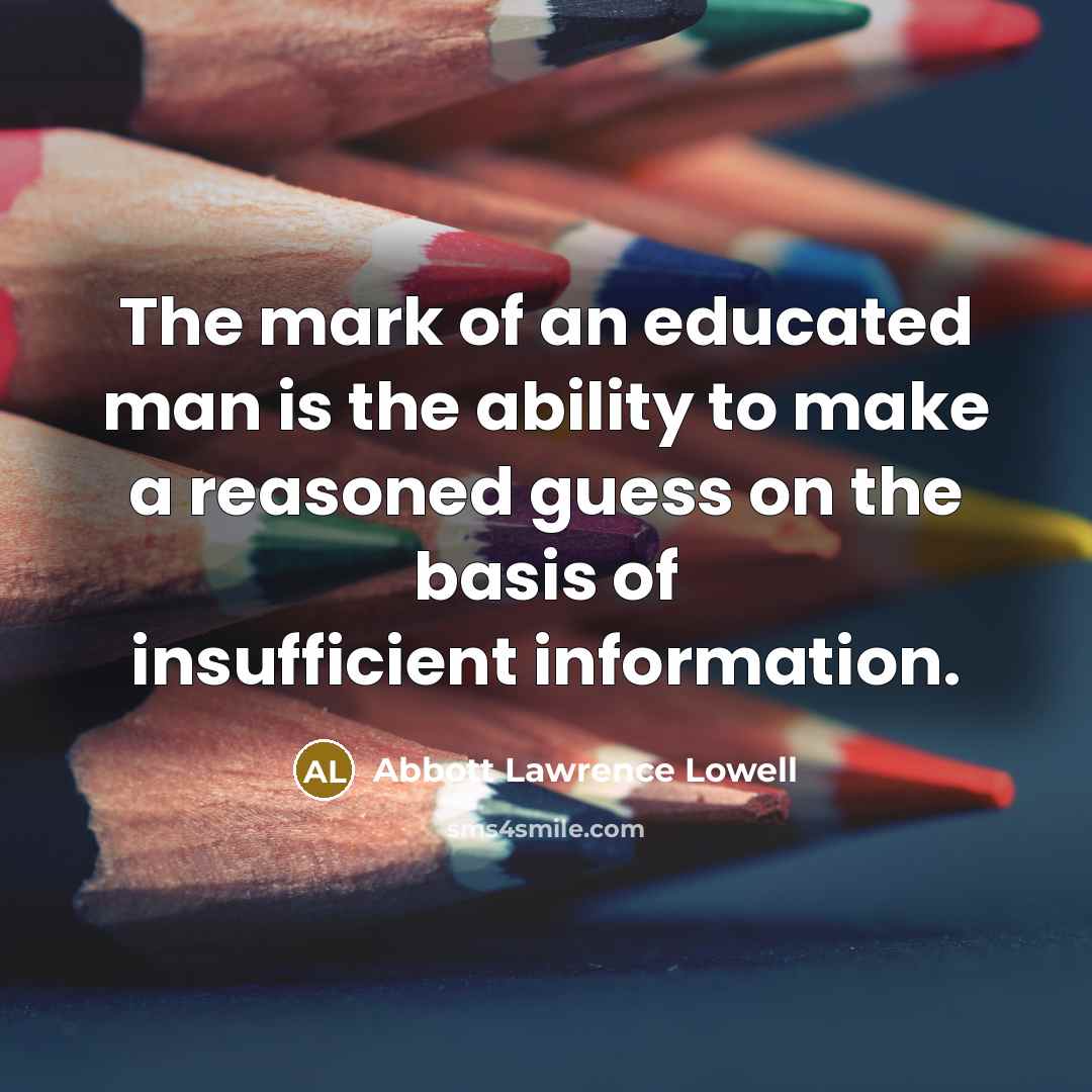 “The mark of an educated man is the ability to…” quote by Abbott Lawrence Lowell