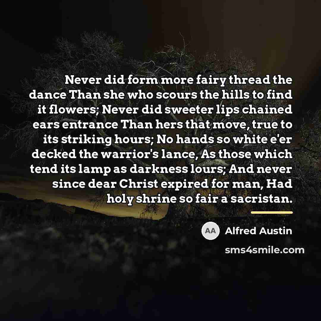 “Never did form more fairy thread the dance Than she…” quote by Alfred Austin