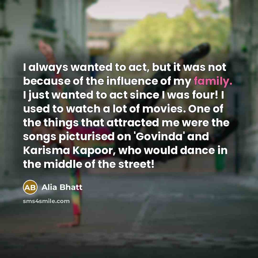 “I always wanted to act, but it was not because…” quote by Alia Bhatt