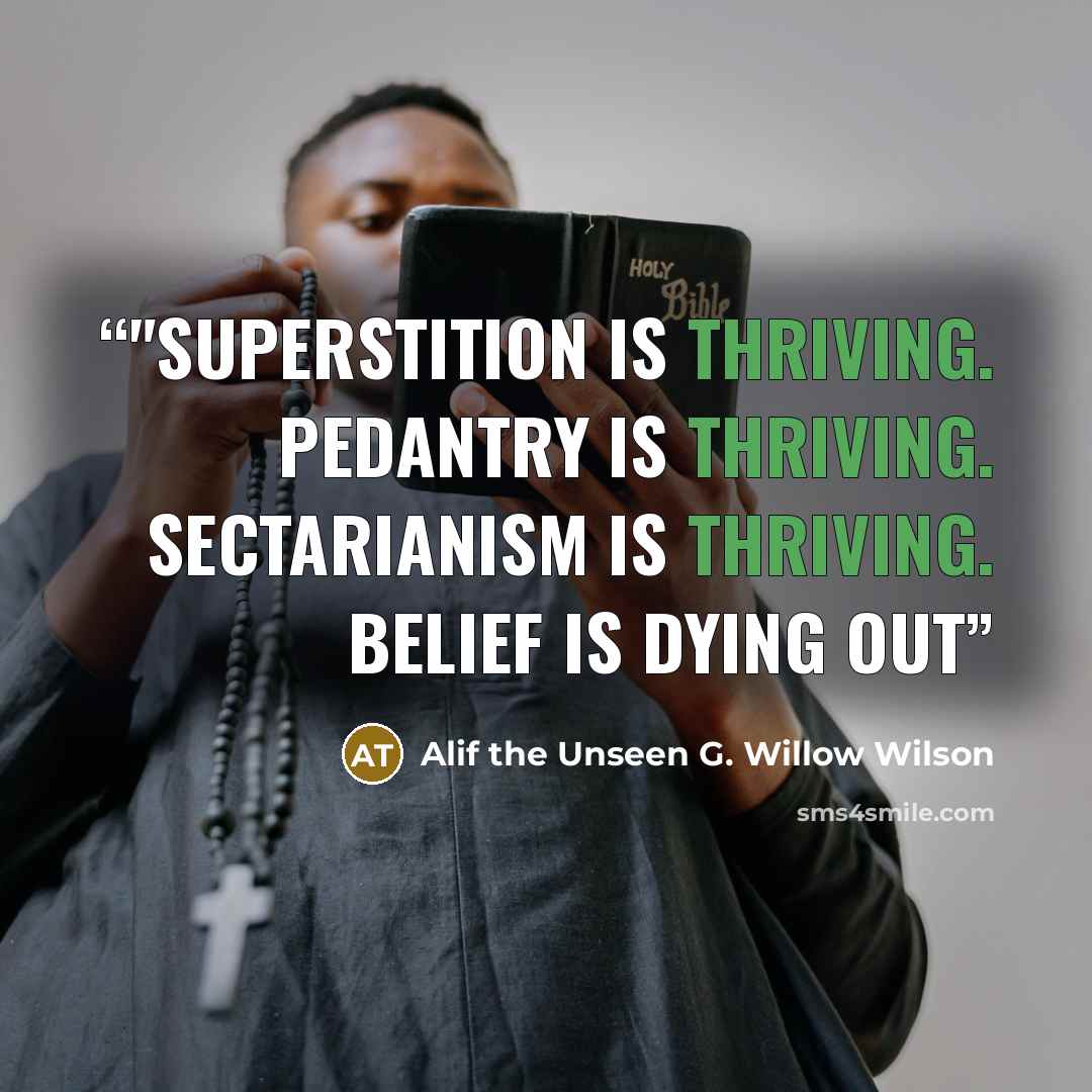 “‪"Superstition is thriving. Pedantry is thriving. Sectarianism is thriving. Belief is dying out” quote by Alif the Unseen G. Willow Wilson