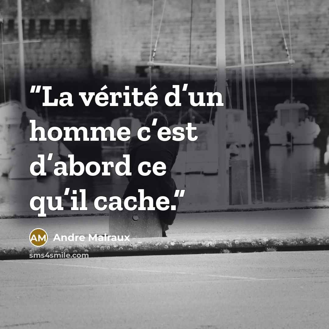 “La vérité d’un homme c’est d’abord ce qu’il cache.” quote by André Malraux