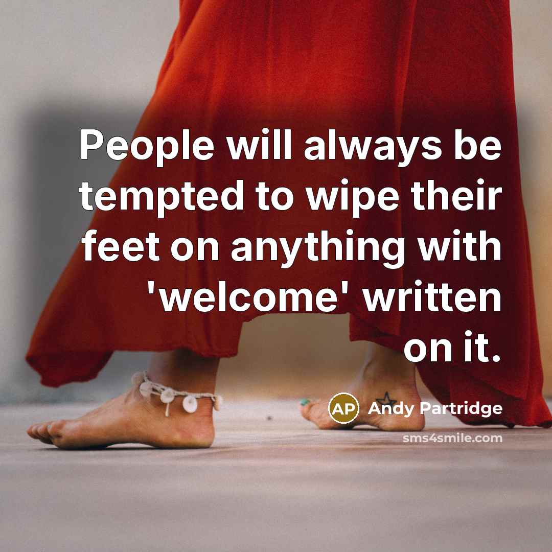 “People will always be tempted to wipe their feet on…” quote by Andy Partridge