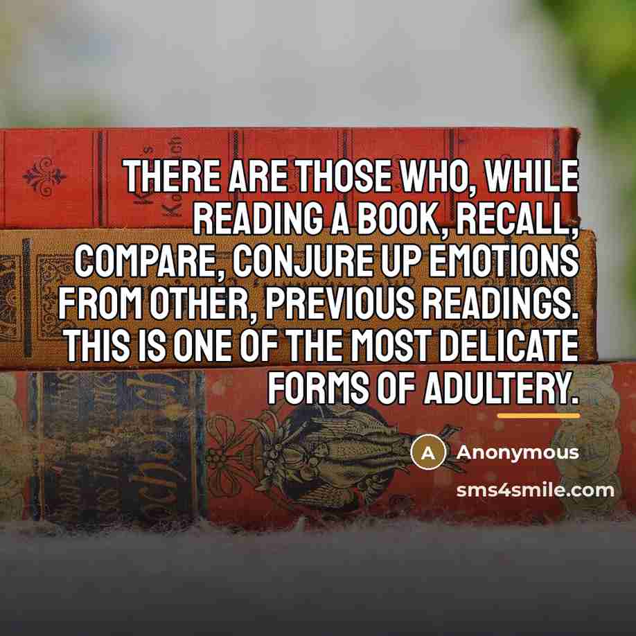 “There are those who, while reading a book, recall, compare,…” quote by Anonymous