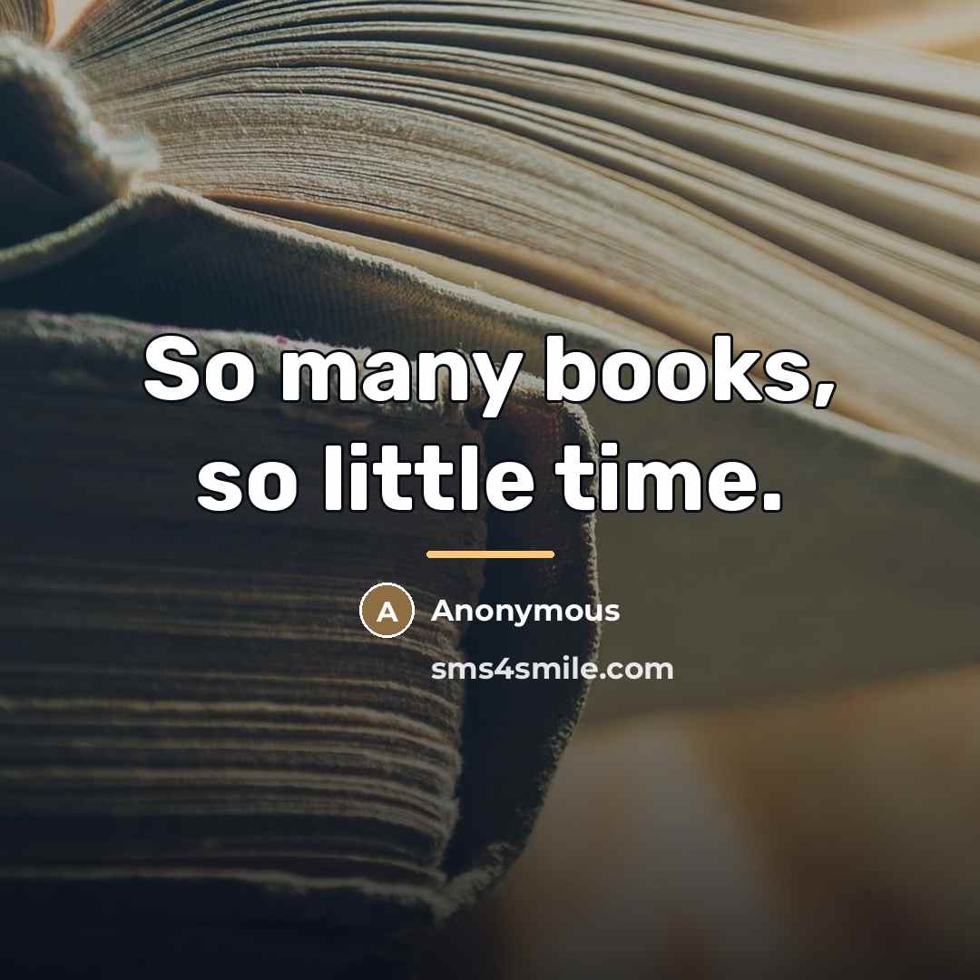 “So many books, so little time.…” quote by Anonymous