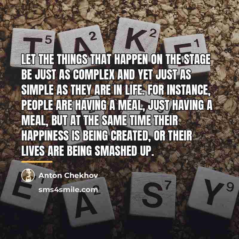“Let the things that happen on the stage be just…” quote by Anton Chekhov
