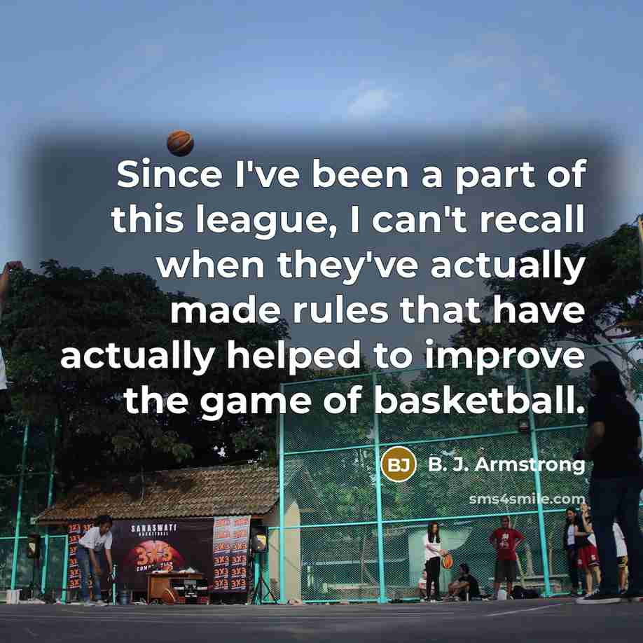 “Since I've been a part of this league, I can't…” quote by B. J. Armstrong