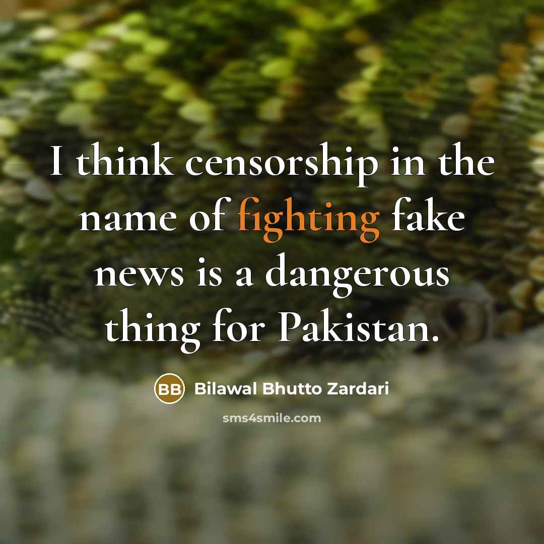 “I think censorship in the name of fighting fake news…” quote by Bilawal Bhutto Zardari