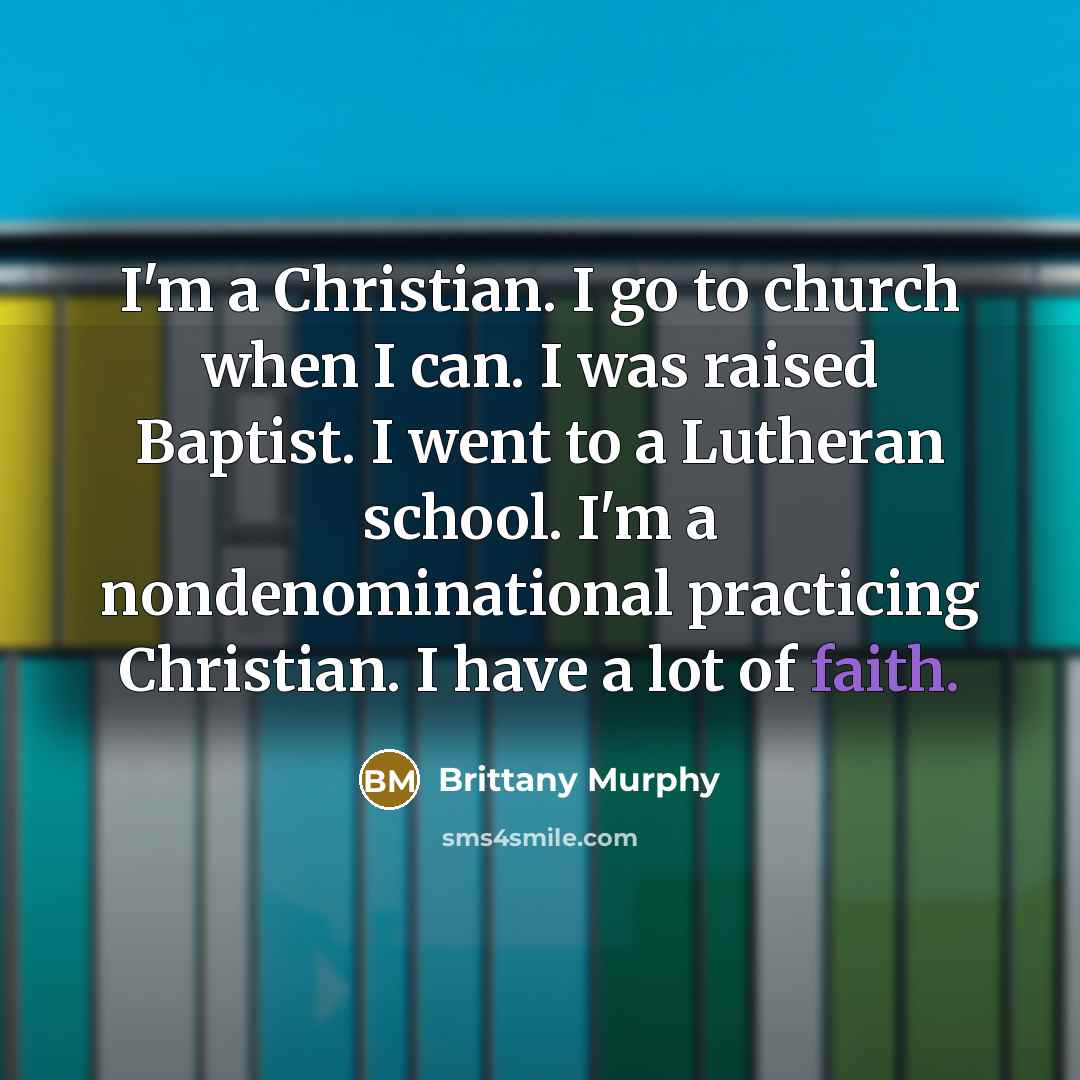 “I'm a Christian. I go to church when I can.…” quote by Brittany Murphy