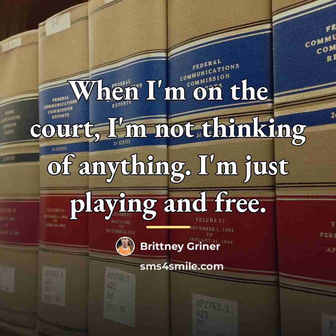 “When I'm on the court, I'm not thinking of anything.…” quote by Brittney Griner