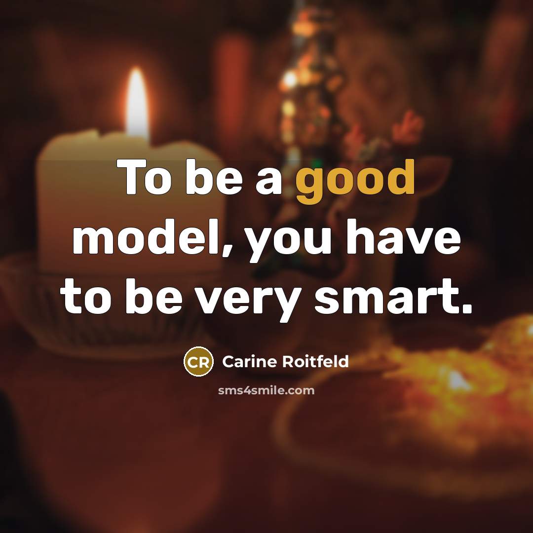 “To be a good model, you have to be very…” quote by Carine Roitfeld