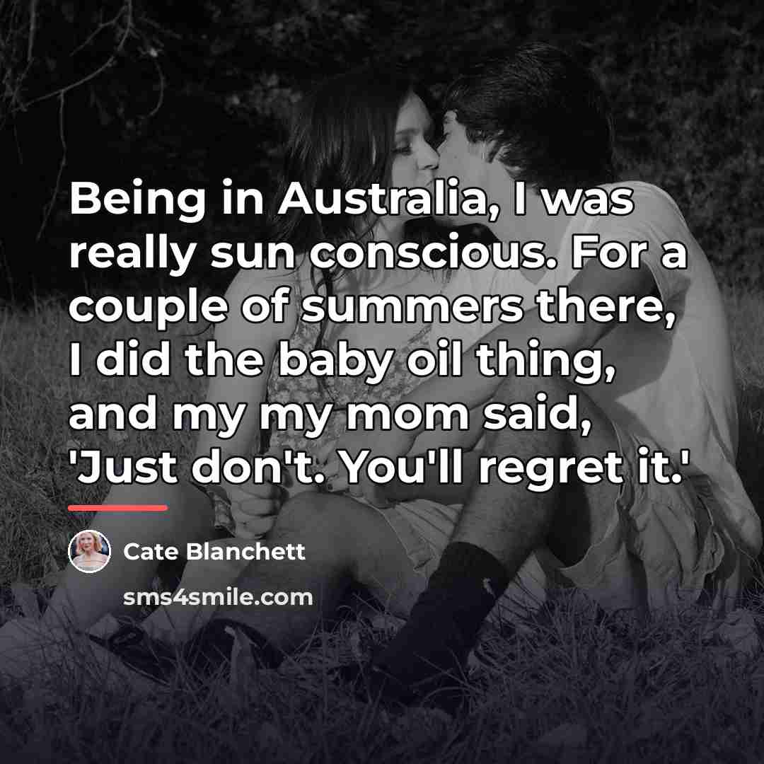 “Being in Australia, I was really sun conscious. For a…” quote by Cate Blanchett