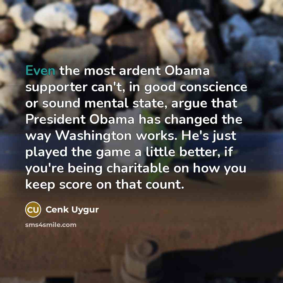 “Even the most ardent Obama supporter can't, in good conscience…” quote by Cenk Uygur