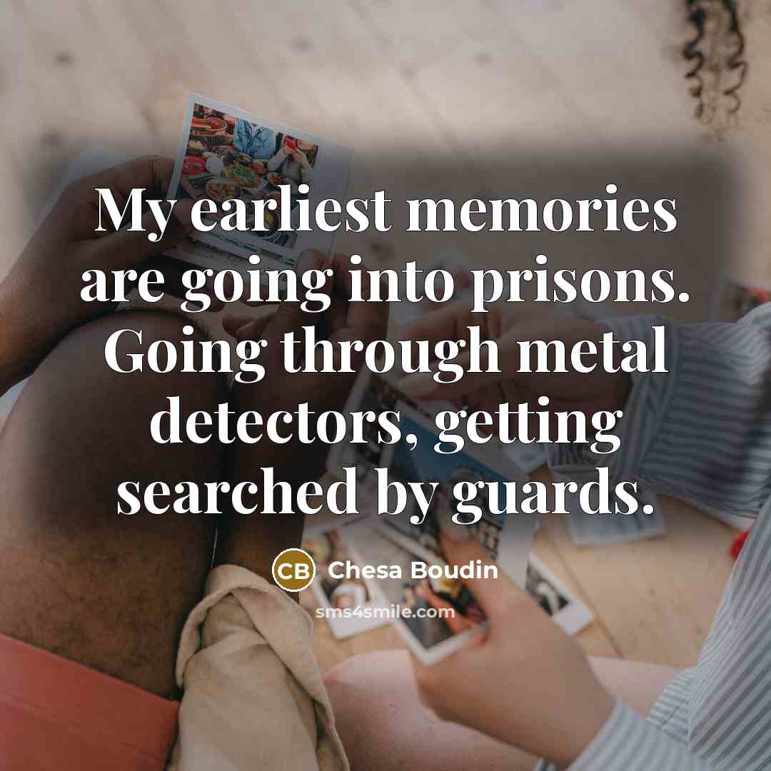 “My earliest memories are going into prisons. Going through metal…” quote by Chesa Boudin