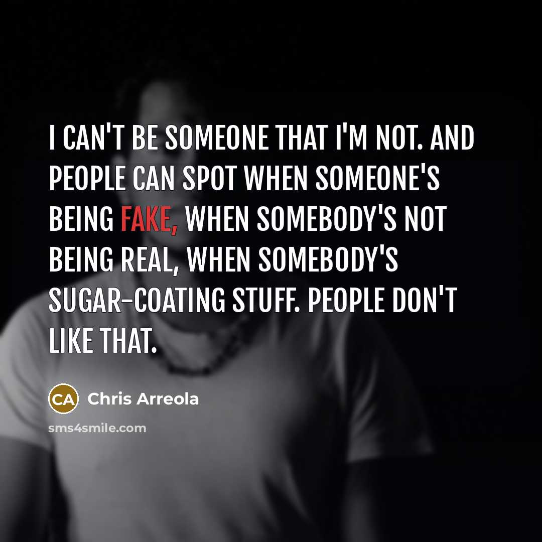 “I can't be someone that I'm not. And people can…” quote by Chris Arreola