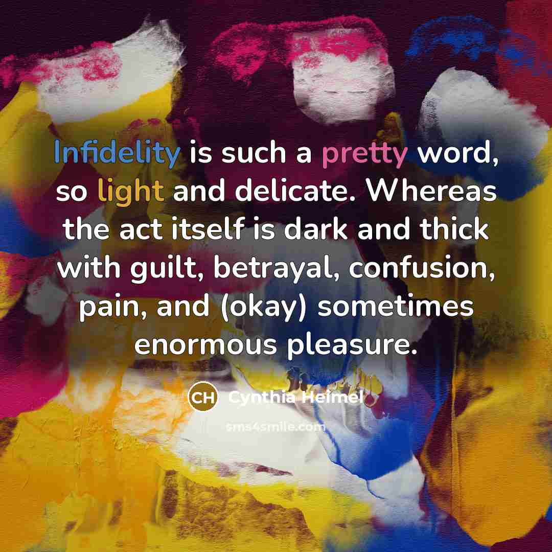 “Infidelity is such a pretty word, so light and delicate.…” quote by Cynthia Heimel
