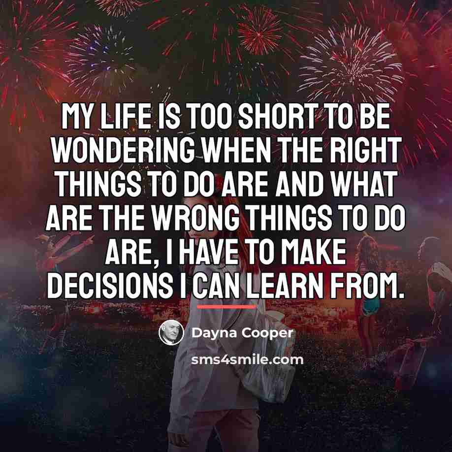 “My life is too short to be wondering when the…” quote by Dayna Cooper