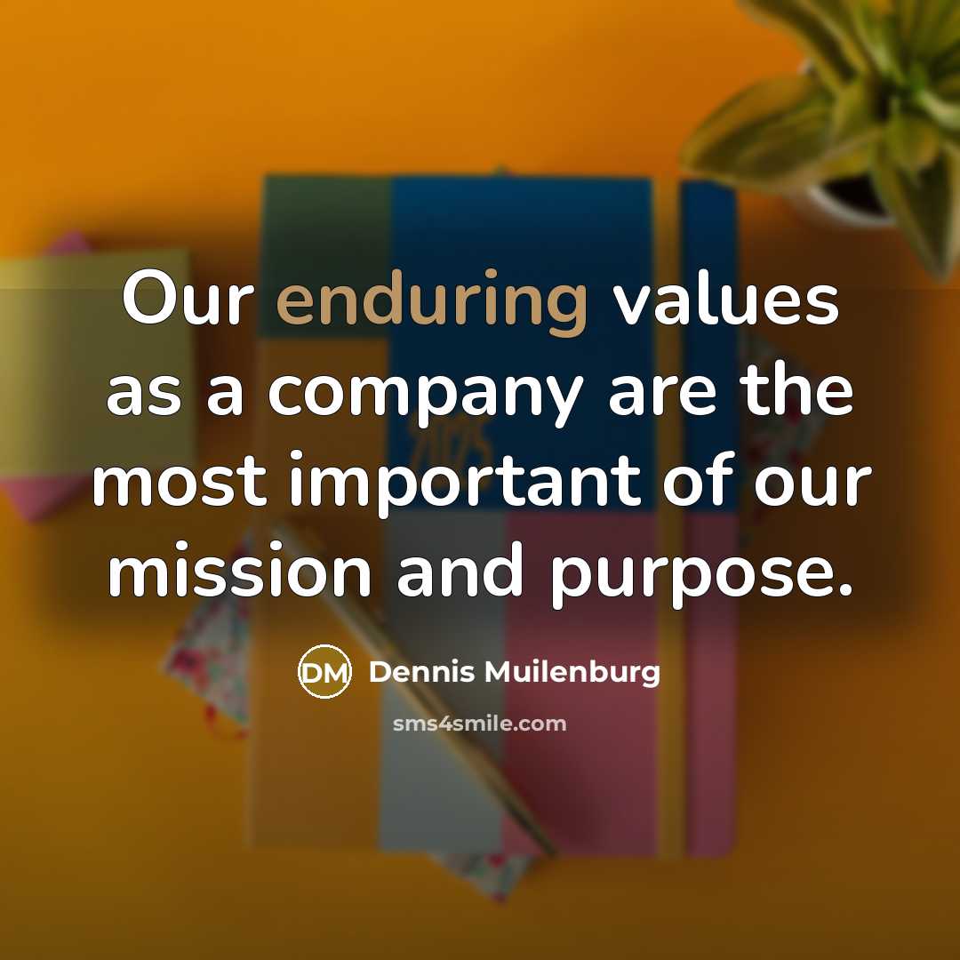 “Our enduring values as a company are the most important…” quote by Dennis Muilenburg