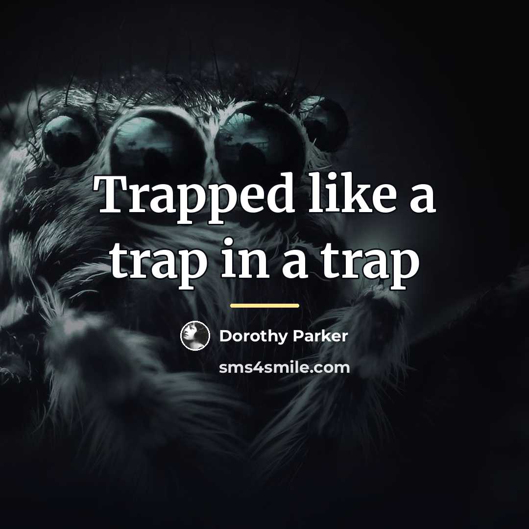 “Trapped like a trap in a trap…” quote by Dorothy Parker