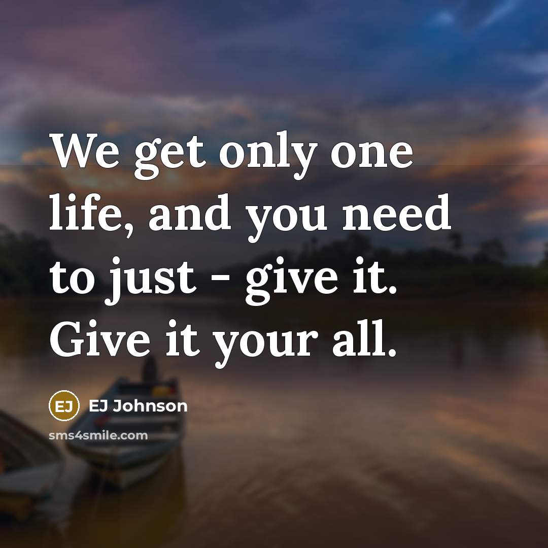 “We get only one life, and you need to just…” quote by EJ Johnson