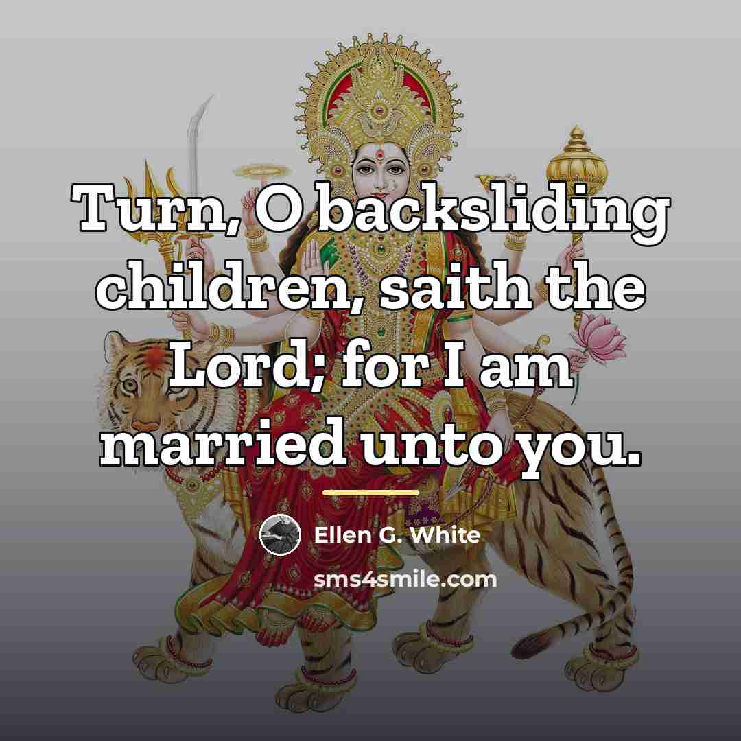 “Turn, O backsliding children, saith the Lord; for I am…” quote by Ellen G. White