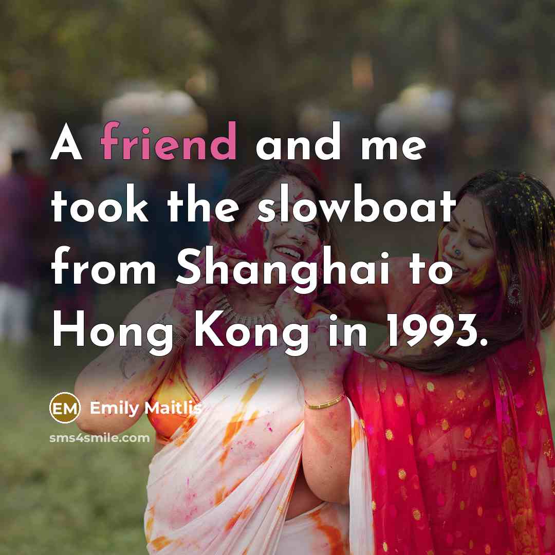 “A friend and me took the slowboat from Shanghai to…” quote by Emily Maitlis