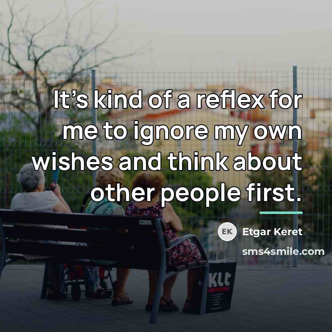“It's kind of a reflex for me to ignore my…” quote by Etgar Keret
