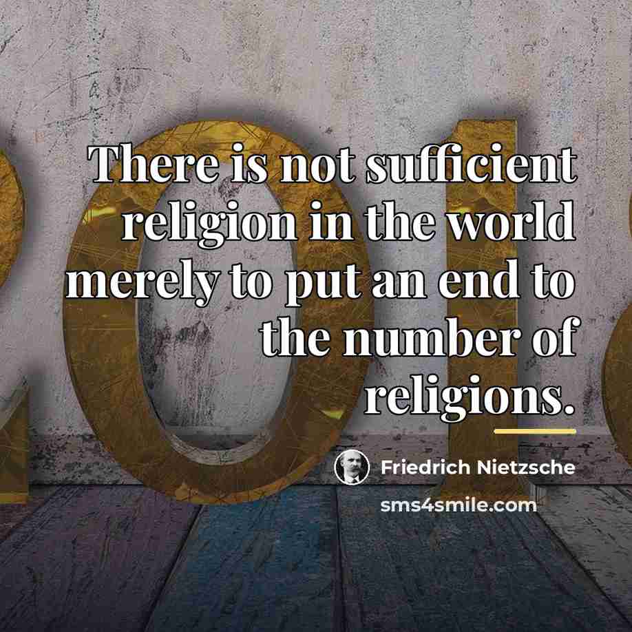 “There is not sufficient religion in the world merely to…” quote by Friedrich Nietzsche