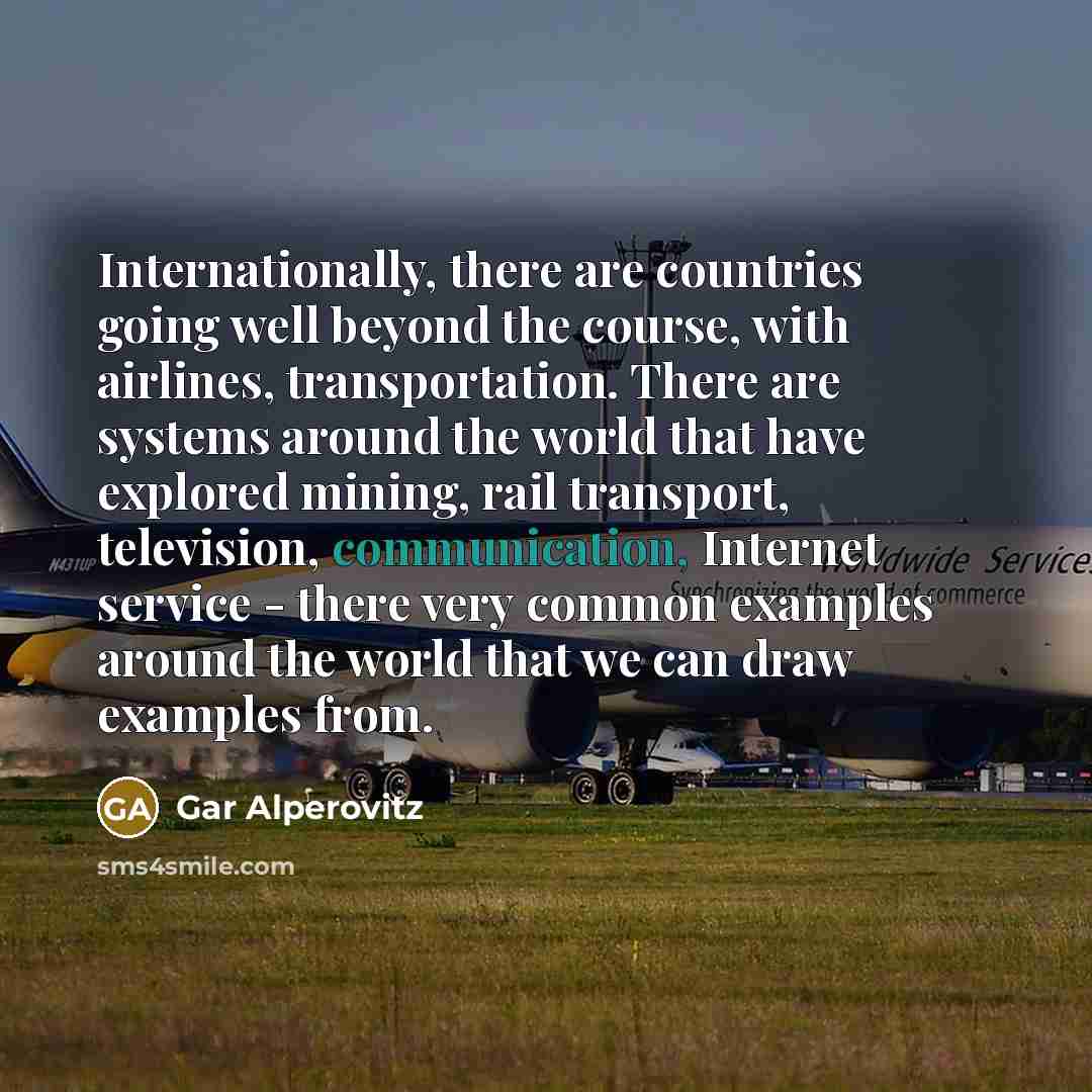 “Internationally, there are countries going well beyond the course, with…” quote by Gar Alperovitz