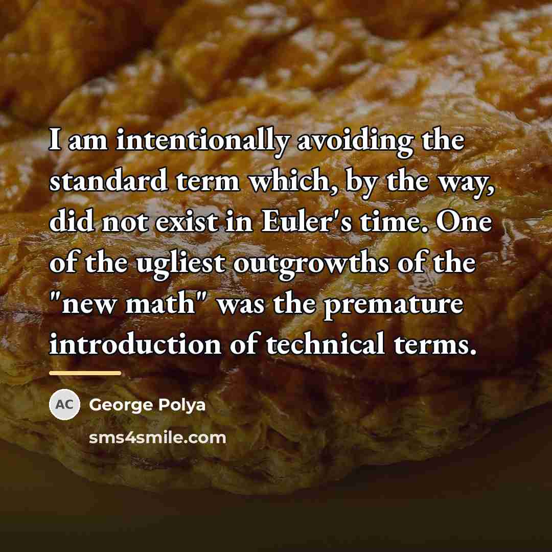 “I am intentionally avoiding the standard term which, by the…” quote by George Polya