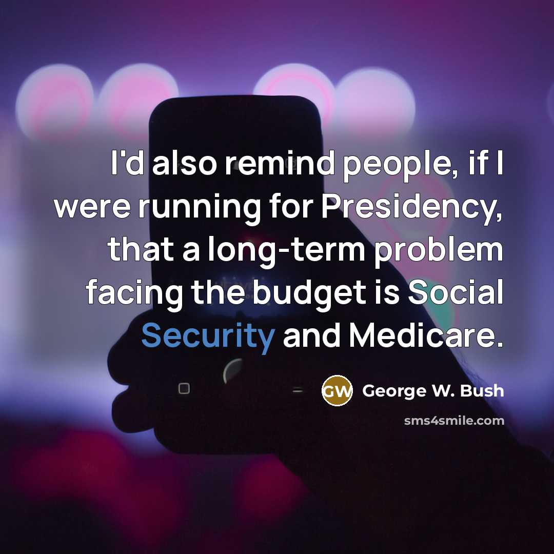 “I'd also remind people, if I were running for Presidency,…” quote by George W. Bush