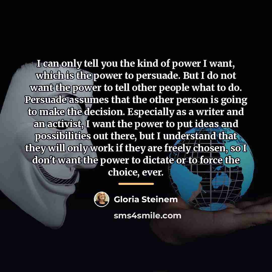 “I can only tell you the kind of power I…” quote by Gloria Steinem