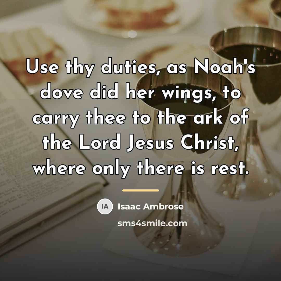 “Use thy duties, as Noah's dove did her wings, to…” quote by Isaac Ambrose