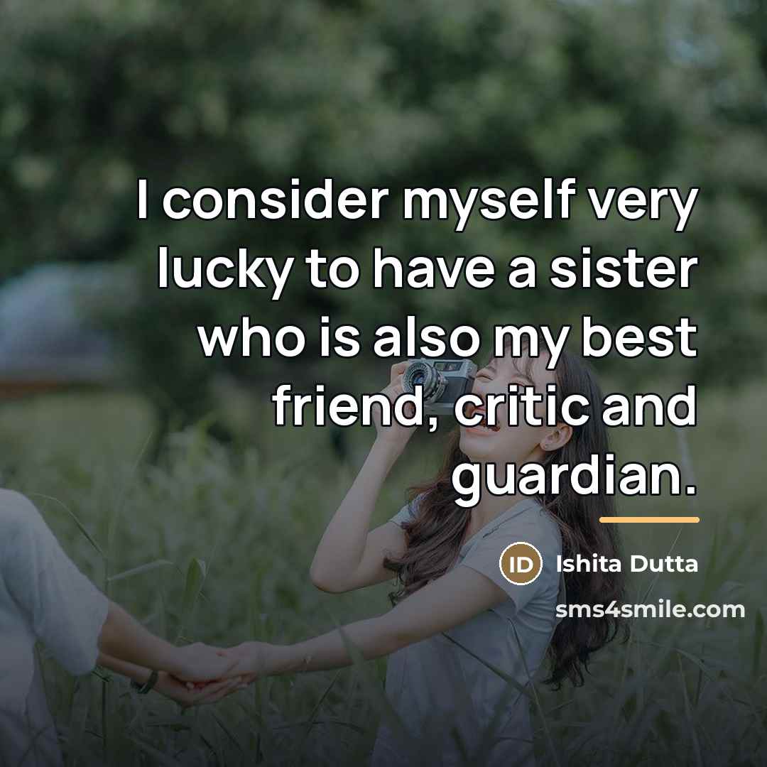 “I consider myself very lucky to have a sister who…” quote by Ishita Dutta