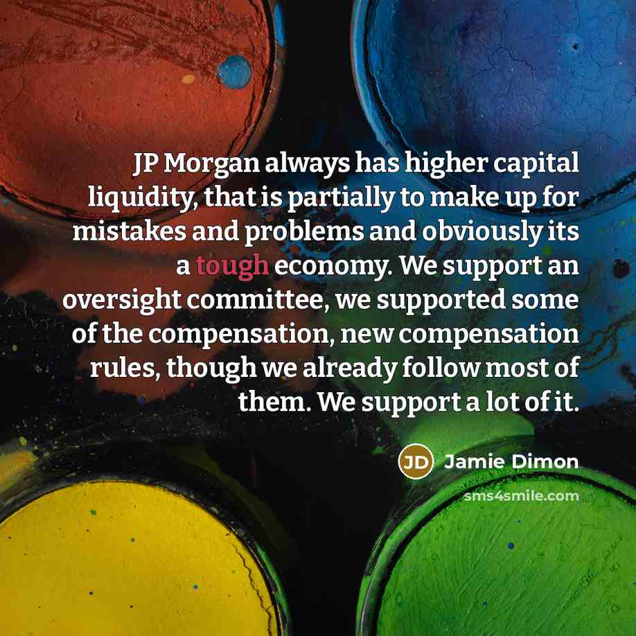 “JP Morgan always has higher capital liquidity, that is partially…” quote by Jamie Dimon