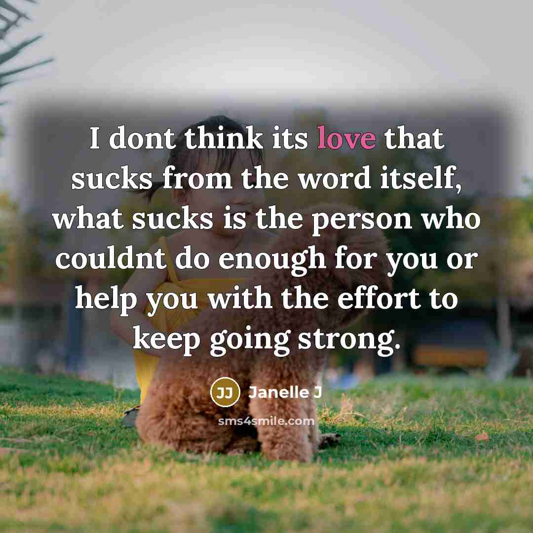 “I dont think its love that sucks from the word…” quote by Janelle J