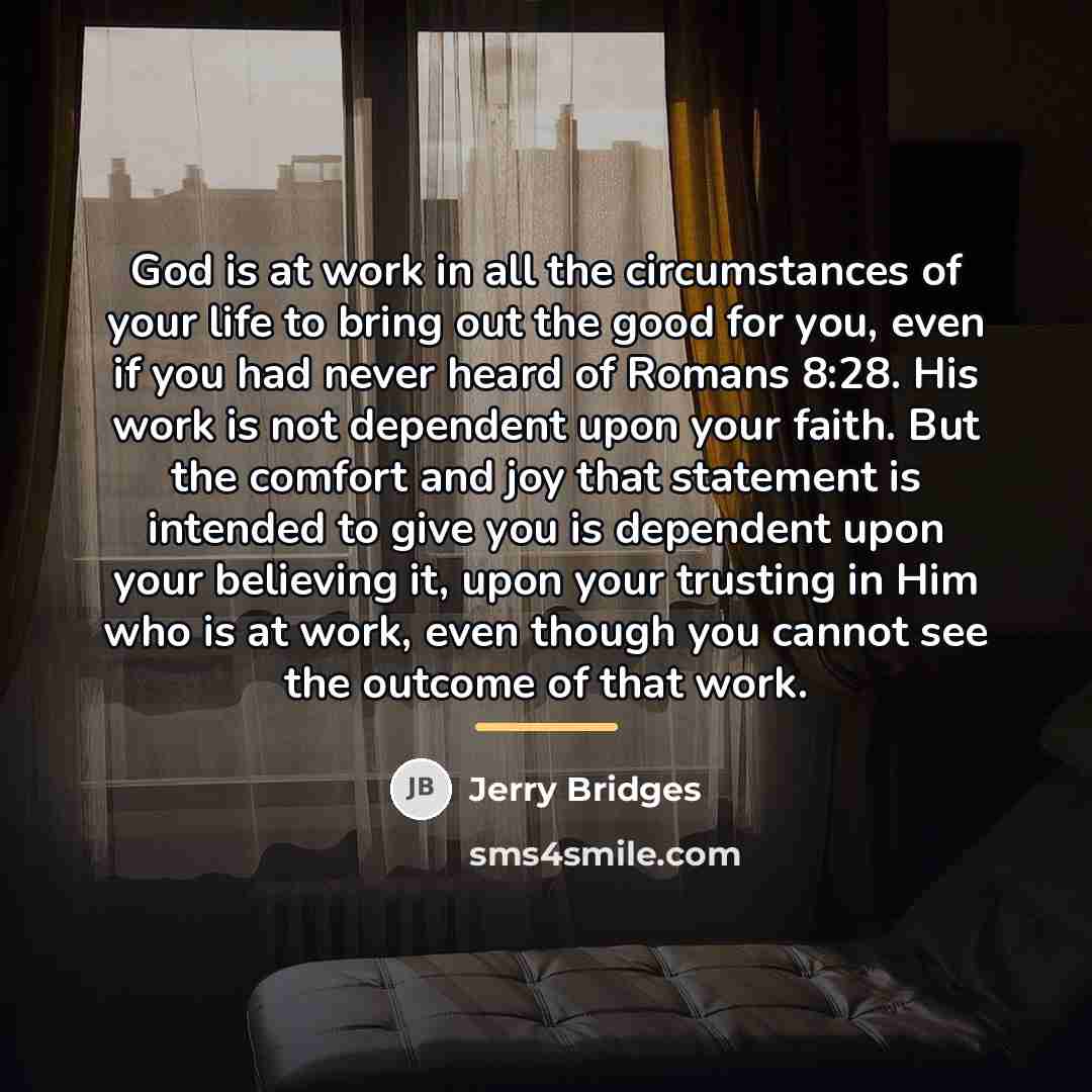 “God is at work in all the circumstances of your…” quote by Jerry Bridges