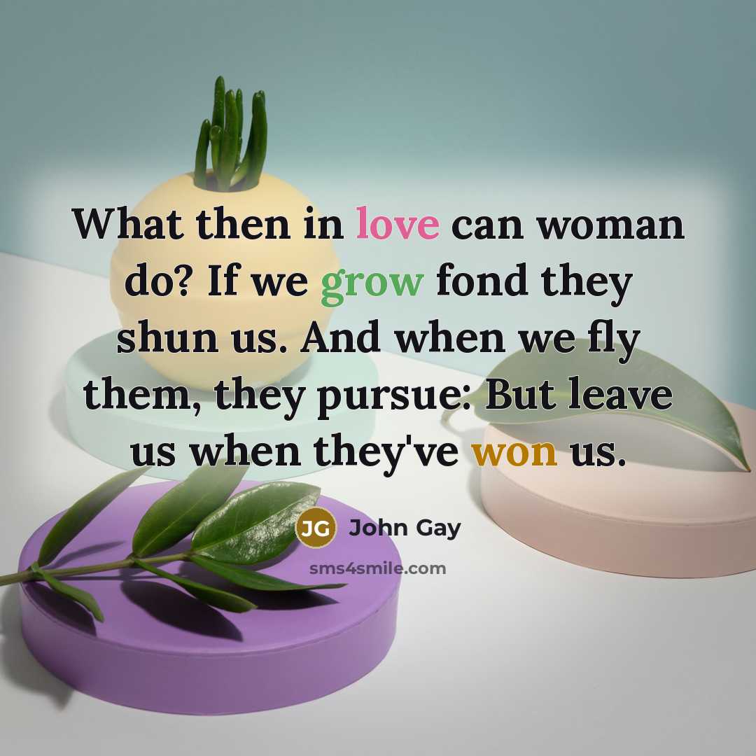 “What then in love can woman do? If we grow…” quote by John Gay