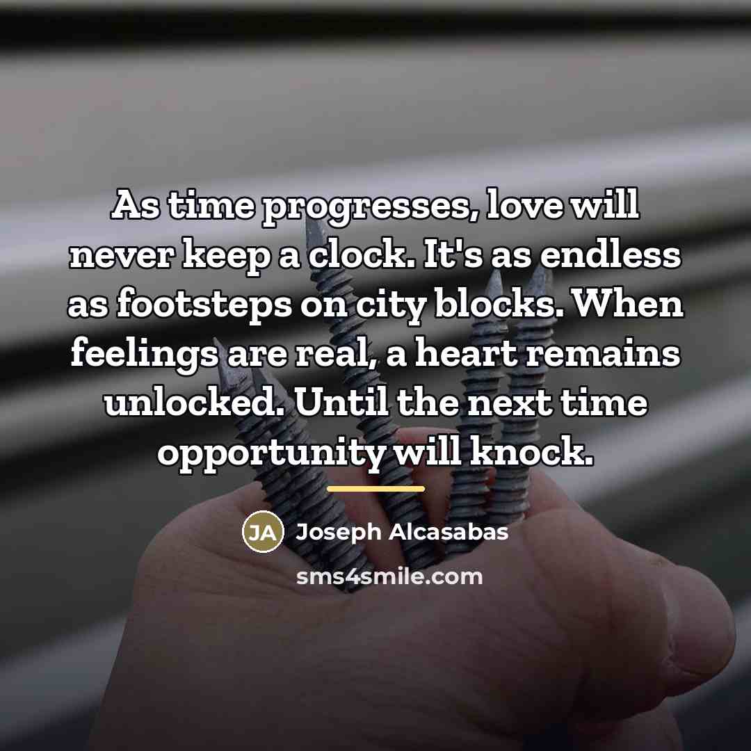 “As time progresses, love will never keep a clock. It's…” quote by Joseph Alcasabas