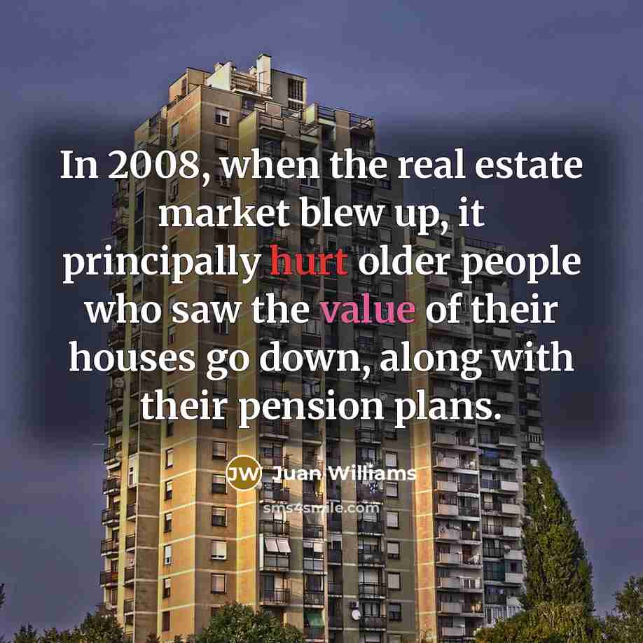 “In 2008, when the real estate market blew up, it…” quote by Juan Williams