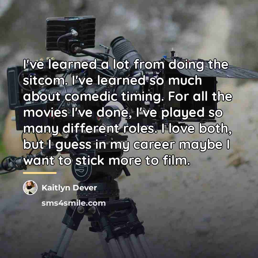 “I've learned a lot from doing the sitcom. I've learned…” quote by Kaitlyn Dever