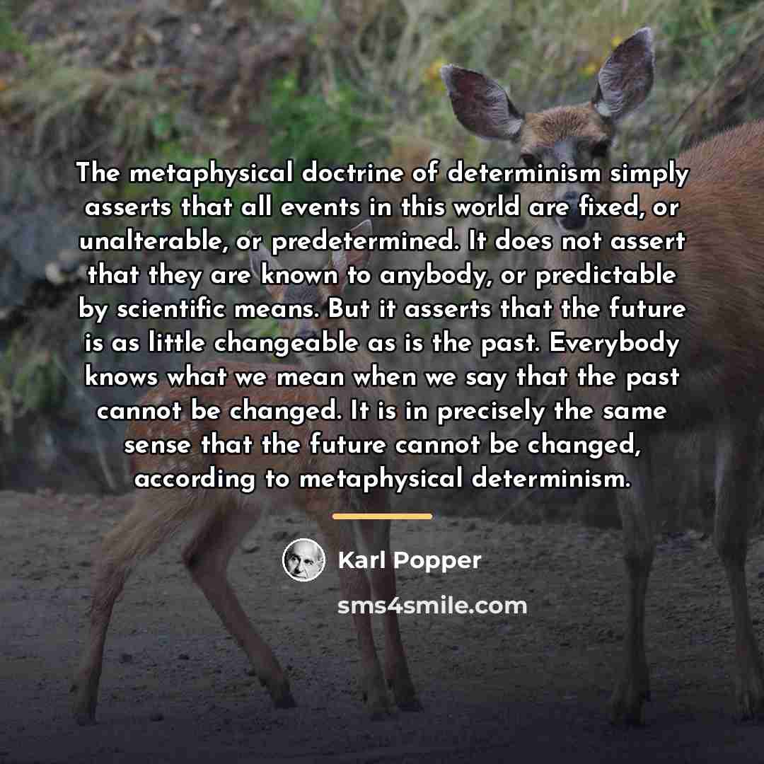 “The metaphysical doctrine of determinism simply asserts that all events…” quote by Karl Popper